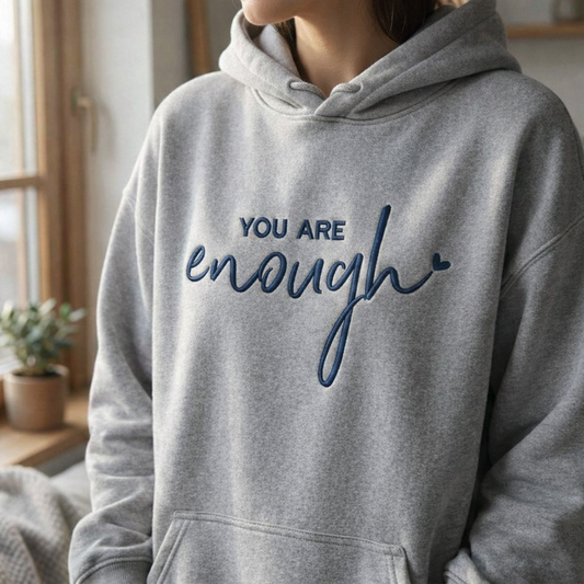 Embroidered “You Are Enough” Hoodie / Sweatshirt